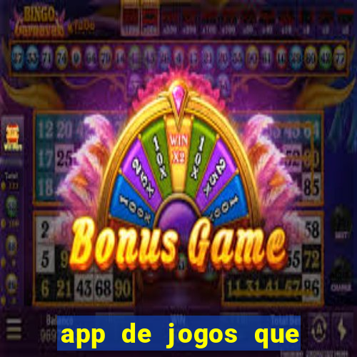 app de jogos que ganha dinheiro de verdade